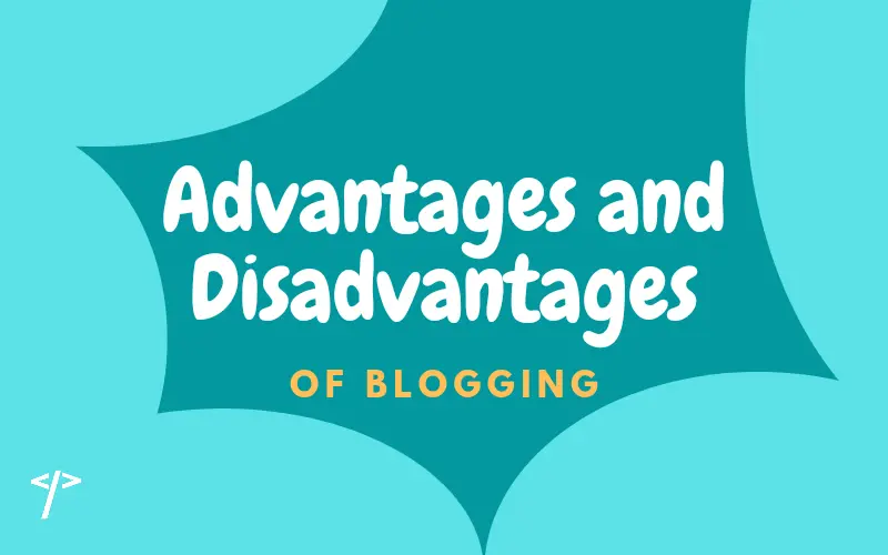 Common advantages and disadvantages of blogging