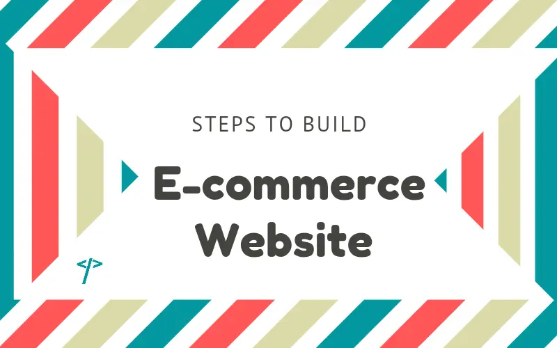 Steps to build up an e-commerce website