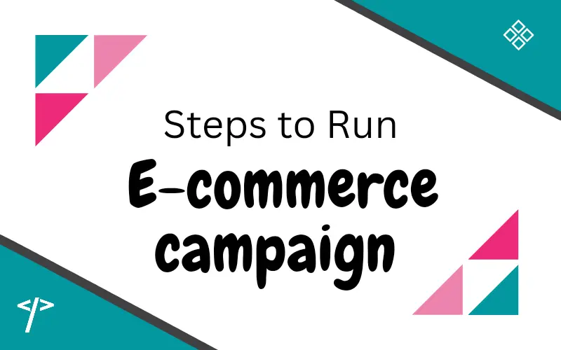 key steps to run e-commerce campaign 